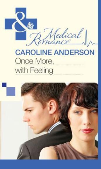 Couverture du livre « Once More, With Feeling (Mills & Boon Medical) (Practising and Pregnan » de Caroline Anderson aux éditions Mills & Boon Series