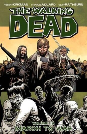 Couverture du livre « The walking dead t.19 : march to war » de Charlie Adlard et Robert Kirkman aux éditions Image Comics