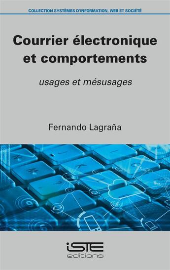 Couverture du livre « Courrier électronique et comportements ; usages et mésusages » de Fernando Lagrana aux éditions Iste