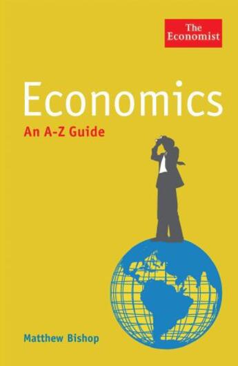 Couverture du livre « The Economist: Economics: An A-Z Guide » de Bishop Matthew aux éditions Profile Digital