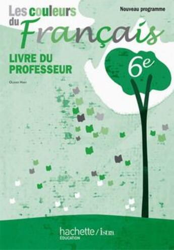 Couverture du livre « Les couleurs du français ; 6ème ; livre du professeur (édition 2009) » de Himy/Artaud/Barjolle aux éditions Hachette Education