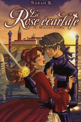 Couverture du livre « La rose écarlate T.2 ; mission Venise » de Sarah K. aux éditions Hachette Romans