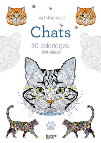 Couverture du livre « Art-thérapie ; chats ; 60 coloriages anti-stress » de  aux éditions Hachette Pratique