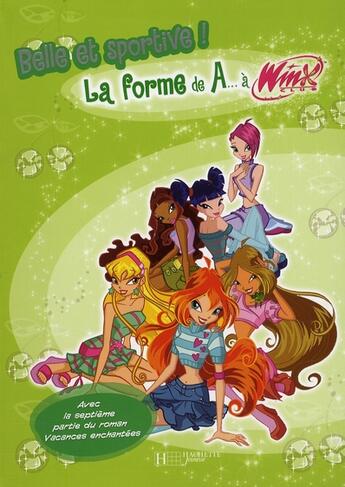 Couverture du livre « Winx Club ; la forme de A... à Winx ; belle et sportive » de  aux éditions Hachette