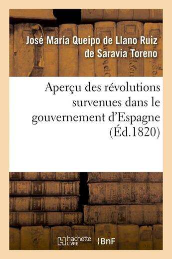 Couverture du livre « Apercu des revolutions survenues dans le gouvernement d'espagne, depuis le premier moment - de l'ins » de Toreno-J aux éditions Hachette Bnf