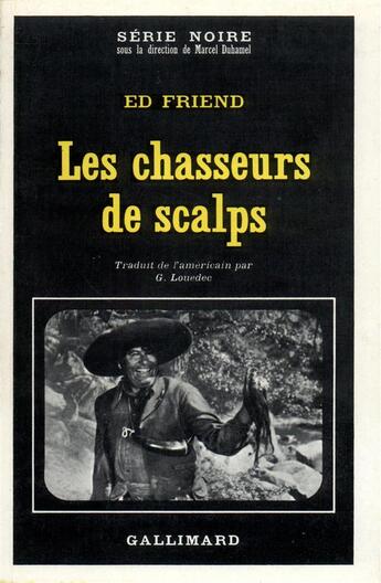 Couverture du livre « Les chasseurs de scalps » de E Friend aux éditions Gallimard