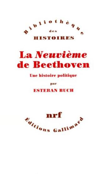 Couverture du livre « La neuvième de Beethoven ; une histoire politique » de Esteban Buch aux éditions Gallimard