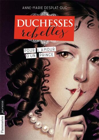 Couverture du livre « Duchesses rebelles Tome 3 : pour l'amour d'un prince » de Anne-Marie Desplat-Duc aux éditions Flammarion Jeunesse