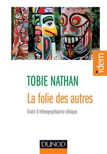 Couverture du livre « La folie des autres ; traité d'ethnopsychiatrie clinique » de Tobie Nathan aux éditions Dunod