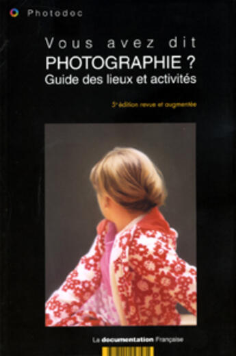 Couverture du livre « Vous avez dit photographie ? guide des lieux et activites (5e édition) » de  aux éditions Documentation Francaise