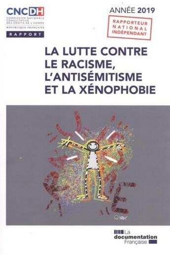 Couverture du livre « La lutte contre le racisme, l'antisémitisme et la xénophobie (édition 2019) » de Cncdh aux éditions Documentation Francaise