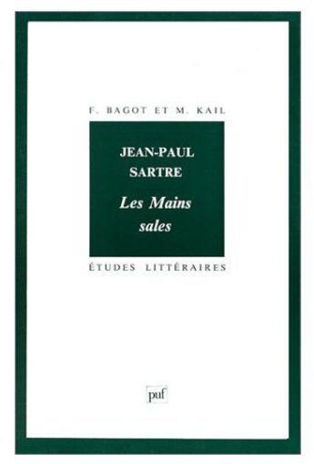 Couverture du livre « ETUDES LITTERAIRES Tome 8 : les mains sales, de Jean-Paul Sartre » de F Bagot et M Kail aux éditions Puf