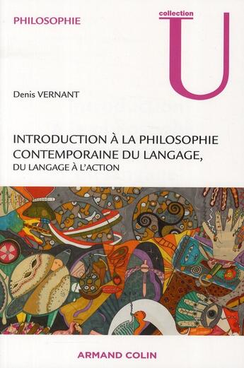 Couverture du livre « Introduction à la philosophie contemporaine du langage ; du langage à l'action » de Denis Vernant aux éditions Armand Colin