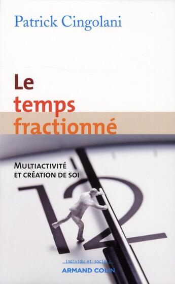 Couverture du livre « Le temps fractionné ; multiactivité et création de soi » de Patrick Cingolani aux éditions Armand Colin