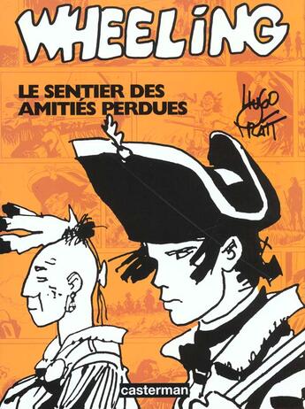 Couverture du livre « Fort Wheeling : Le sentier des amitiés perdues » de Hugo Pratt aux éditions Casterman