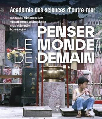 Couverture du livre « Penser le monde de demain » de Dominique Barjot et Academie Des Sciences D'Outre-Mer et Hubert Loiseleur De Longchamps et Pierre Geny aux éditions Cerf