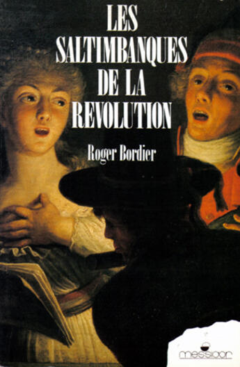 Couverture du livre « Les Saltimbanques De La Revolution ; Gracchus Babeuf Raconte Aux Citoyens » de Roger Bordier aux éditions Messidor