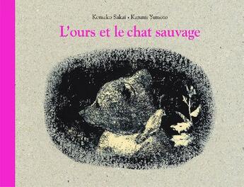 Couverture du livre « L'ours et le chat sauvage » de Komako Sakai aux éditions Ecole Des Loisirs