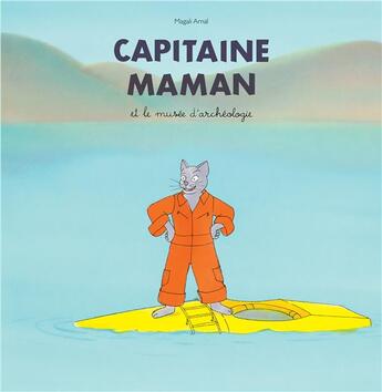 Couverture du livre « Capitaine maman et le musée d'archéologie » de Magali Arnal aux éditions Ecole Des Loisirs