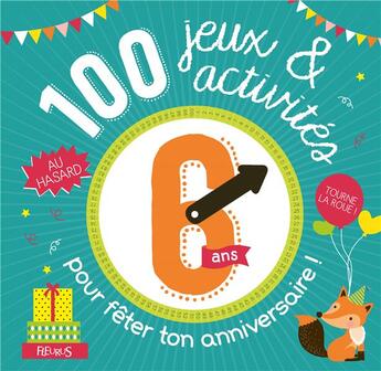 Couverture du livre « 100 jeux et activites au hasard pour feter ton anniversaire - 6 ans » de  aux éditions Fleurus