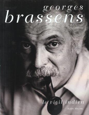 Couverture du livre « Georges brassens - le vieil indien » de Gerard Lenne aux éditions Albin Michel