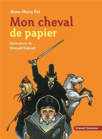 Couverture du livre « Mon cheval de papier » de Vincent Dutrait et Anne-Marie Pol aux éditions Grasset Jeunesse