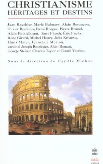 Couverture du livre « Christianisme : heritage et destins » de Cyrille Michon aux éditions Le Livre De Poche