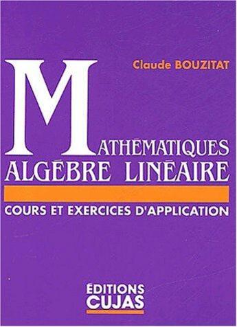 Couverture du livre « Mathematiques : algebre lineaire » de Bouzitat aux éditions Cujas