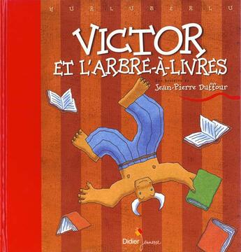 Couverture du livre « Victor Et L'Arbre A Livres » de Jean-Pïerre Duffour aux éditions Didier Jeunesse