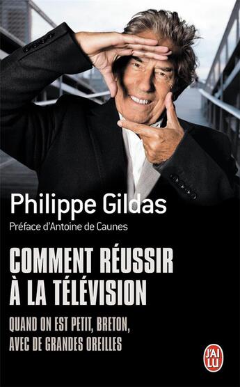 Couverture du livre « Comment réussir à la télévision quand on est petit, breton, avec de grandes oreilles » de Philippe Gildas aux éditions J'ai Lu