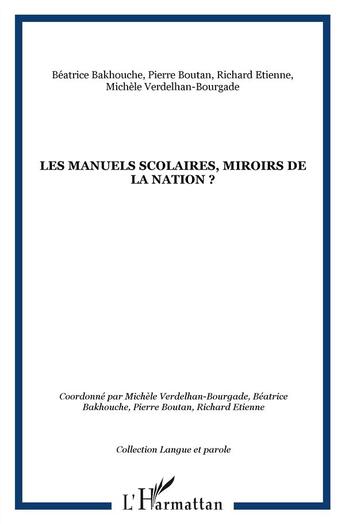 Couverture du livre « Les manuels scolaires ; miroirs de la nation ? » de Richard Etienne et Pierre Boutan et Michele Verdelhan-Bourgade et Beatrice Bakhouche aux éditions L'harmattan