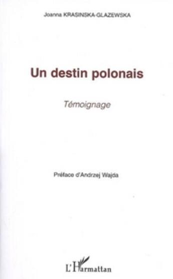 Couverture du livre « Un destin polonais ; témoignage » de Joanna Krasinska-Glazewska aux éditions L'harmattan