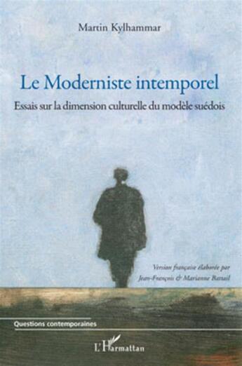 Couverture du livre « Le moderniste intemporel ; essais sur la dimension culturelle du modèle suédois » de Martin Kylhammar aux éditions L'harmattan