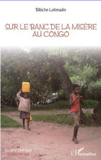 Couverture du livre « Sur le banc de la misère au Congo » de Bibiche Lutonadio aux éditions L'harmattan