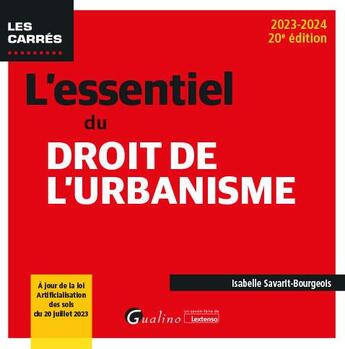 Couverture du livre « L'essentiel du droit de l'urbanisme : À jour de la loi Artificialisation des sols du 20 juillet 2023 (édition 2023/2024) » de Isabelle Savarit-Bourgeois aux éditions Gualino