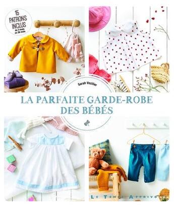 Couverture du livre « La parfaite garde-robe des bébés » de Fabrice Besse et Sarah Vezilier aux éditions Le Temps Apprivoise