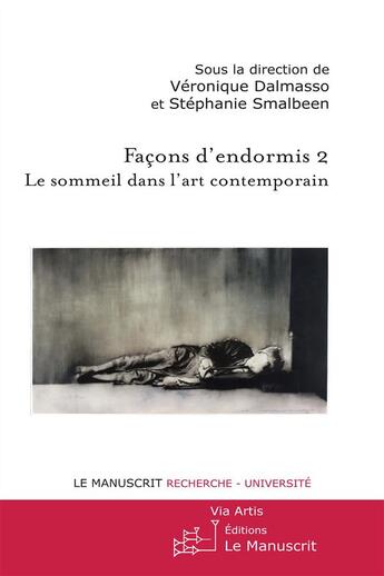 Couverture du livre « Façons d'endormis t.2 ; le sommeil dans l'art contemporain » de Veronique Dalmasso et Stephanie Smalbeen aux éditions Le Manuscrit