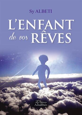 Couverture du livre « L'enfant de vos rêves » de Sy Albeti aux éditions Amalthee