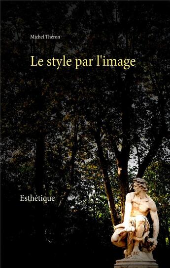 Couverture du livre « Le style par l'image » de Michel Théron aux éditions Books On Demand