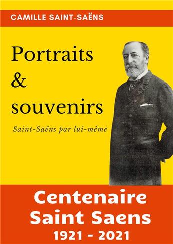 Couverture du livre « Portraits et souvenirs : Saint-Saëns par lui-même (centenaire Saint-Saens 1921-2021) » de Camille Saint-Saens aux éditions Books On Demand