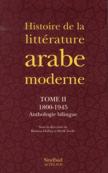 Couverture du livre « Histoire de la littérature arabe moderne Tome 2 ; 1800-1945 » de Boutros Hallaq et Heidi Toelle aux éditions Sindbad