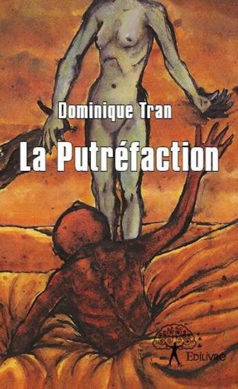 Couverture du livre « La putréfaction » de Dominique Tran aux éditions Edilivre