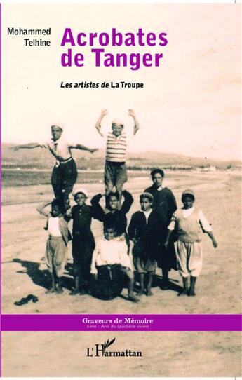 Couverture du livre « Acrobates de Tanger ; les artistes de la Troupe » de Mohammed Telhine aux éditions L'harmattan