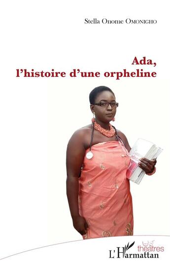 Couverture du livre « Ada, l'histoire d'une orpheline » de Stella Onome Omonigho aux éditions L'harmattan