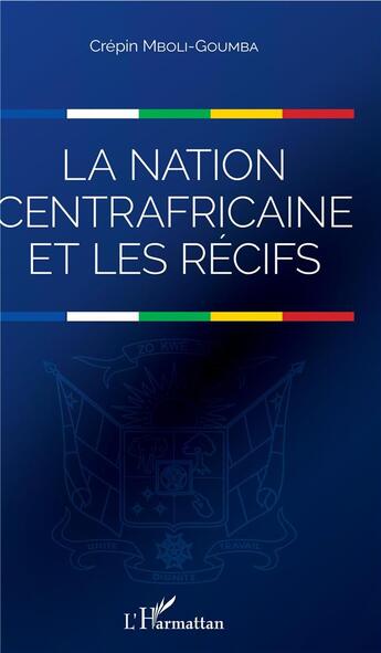 Couverture du livre « La Nation centrafricaine et les récifs » de Crepin Mboli-Goumba aux éditions L'harmattan