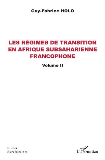 Couverture du livre « Les régimes de transition en Afrique subsaharienne francophone t.2 » de Guy-Fabrice Holo aux éditions L'harmattan