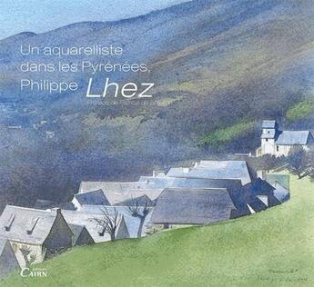 Couverture du livre « Un aquarelliste dans les Pyrénées » de Philippe Lhez aux éditions Cairn