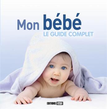 Couverture du livre « Mon bébé ; le guide complet » de Sonia De Sousa aux éditions Editions Esi