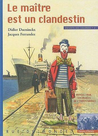 Couverture du livre « Enfants des colonies t.2 ; le maître est un clandestin » de Didier Daeninckx et Jacques Ferrandez aux éditions Rue Du Monde