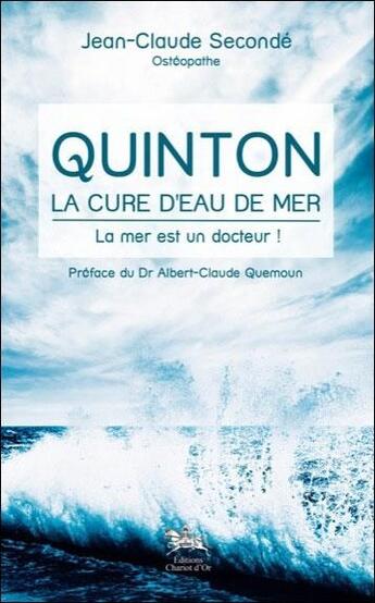 Couverture du livre « Quinton ; la cure d'eau de mer ; la mer est un docteur ! » de Jean-Claude Seconde aux éditions Chariot D'or